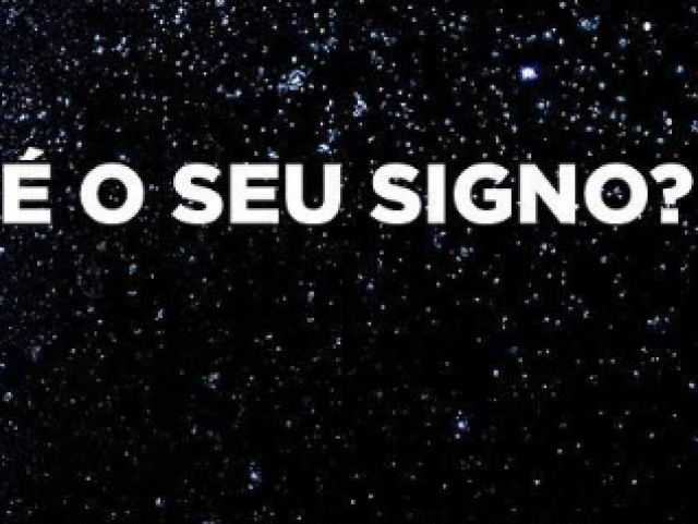 Qual é o seu signo?