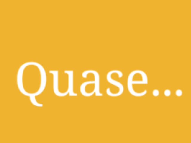 Quase...