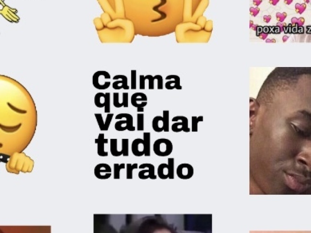 calma que vai dar tudo errado