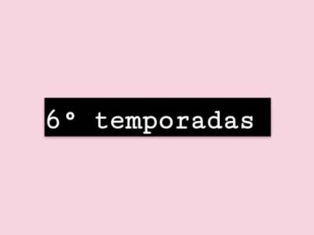 6° temporadas