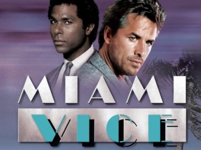 Miami Vice.