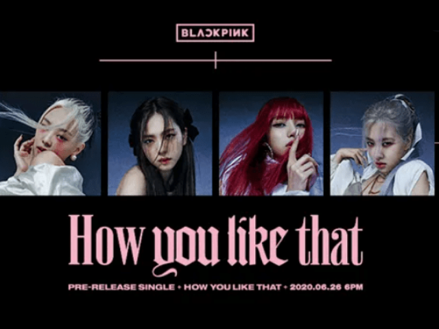 How you like that - BLACKPINK