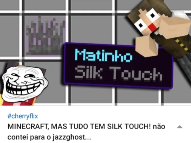 MINECRAFT, MAS TUDO TEM SILK TOUCH! não contei para o jazzghost...