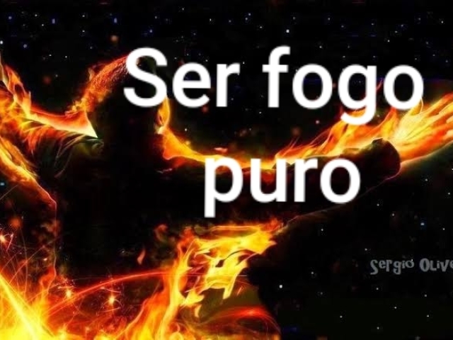 Ser fogo puro