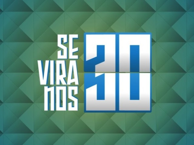 Se Vira nos 30