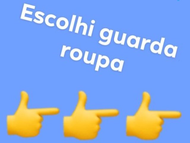 Escolhi guarda roupa