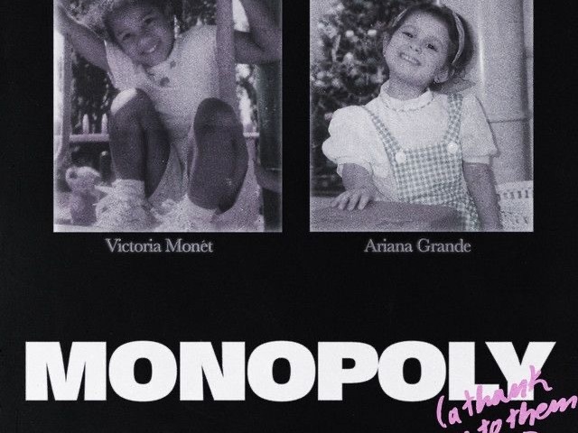 Monopoly- Ariana Grande and Victoria Monet