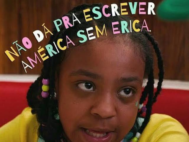 Não dá para escrever América sem Erica