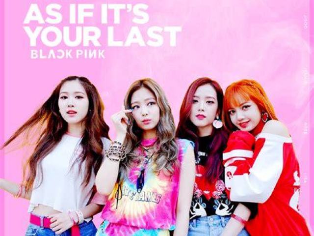 As if it your last - BLACKPINK