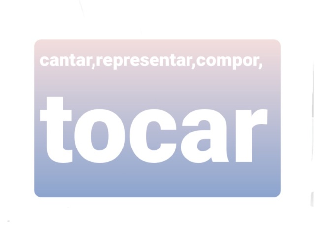 Cantar,representar,tocar,compor