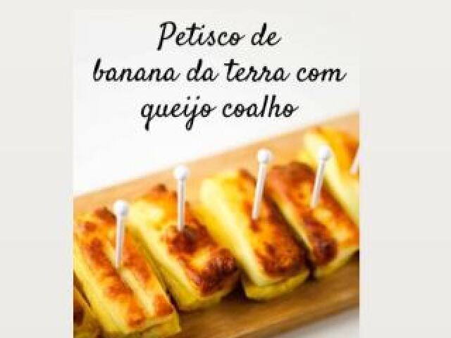 Petisco de banana da terra com queijo coalho