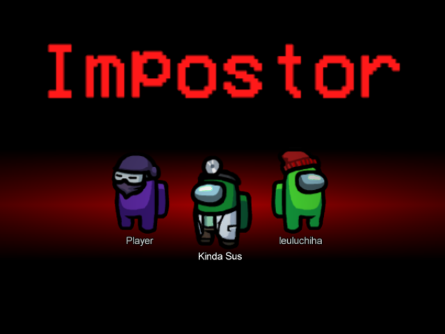 Impostor; Quero matar os players, sabotar, entrar nos dutos, aí sim tem adrenalina! <3