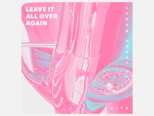 AIYO X FRANK MOODY - LEAVE IT ALL OVER AGAIN