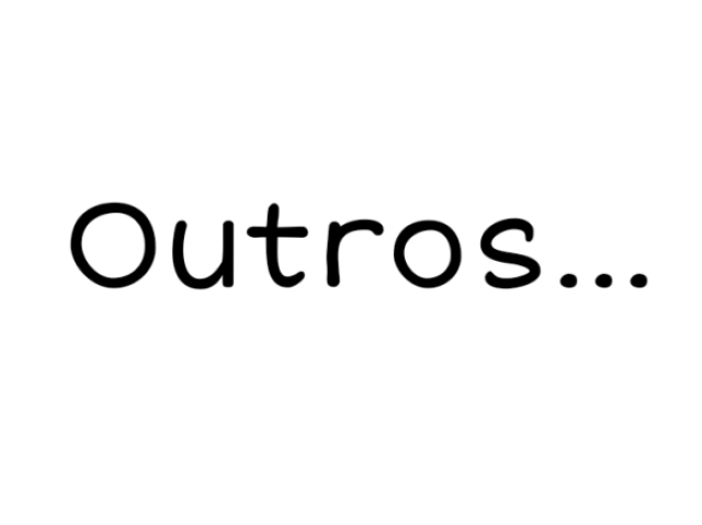 Outros....