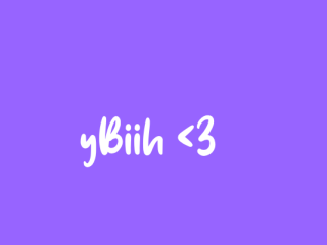 yBiih <3