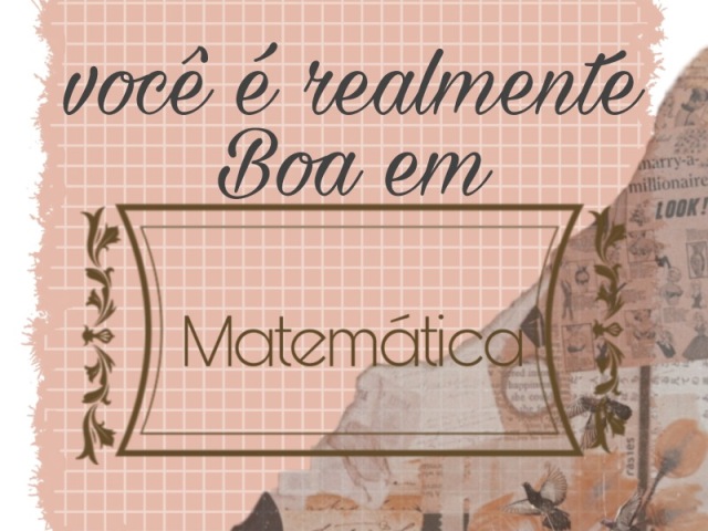 Vc é realmente bom em matemática??