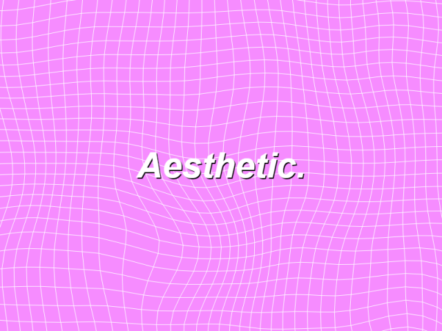 Asthetic