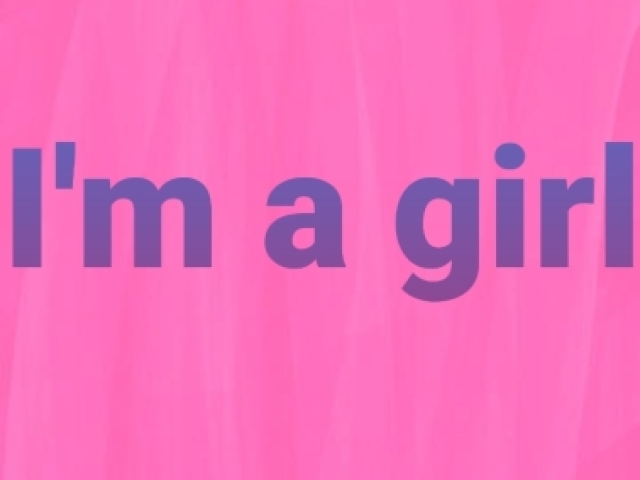 Sou menina ;-;