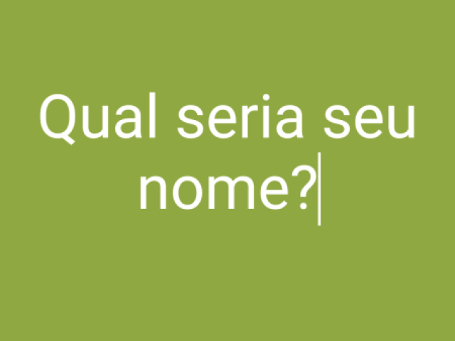 Qual seria seu nome? 😁😌