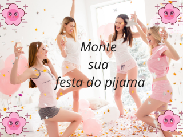 Monte sua festa do pijama💖