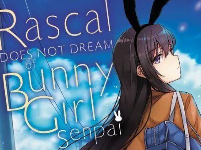 Seishun Buta Yarō wa Bunny Girl Senpai no Yume o Minai (Rascal Does Not Dream of Bunny Girl Senpai)