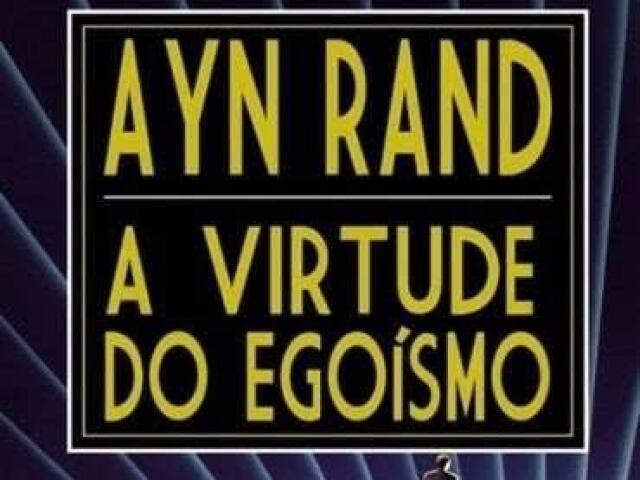 A Virtude do Egoísmo --Ayn Rand