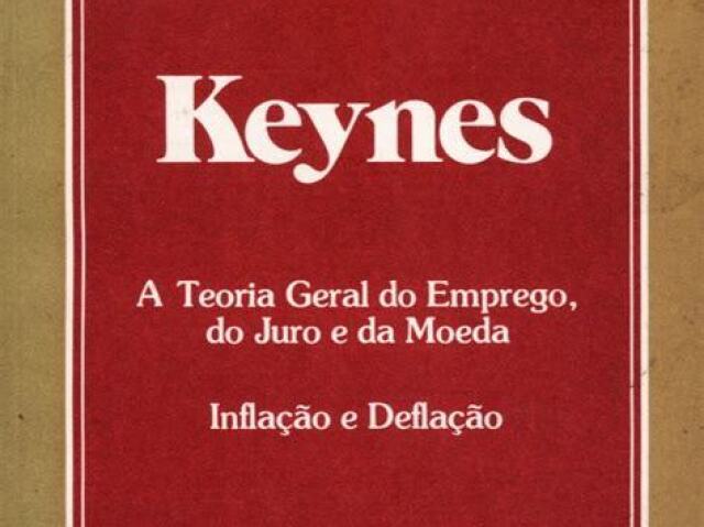 A TEORIA GERAL DO EMPREGO,
DO JURO E DA MOEDA
--John Maynard Keynes