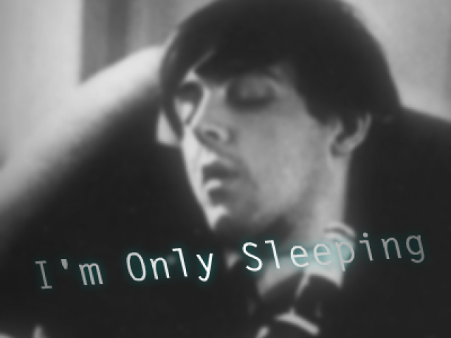 Im Only Sleeping