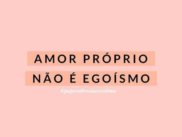 Amor próprio.