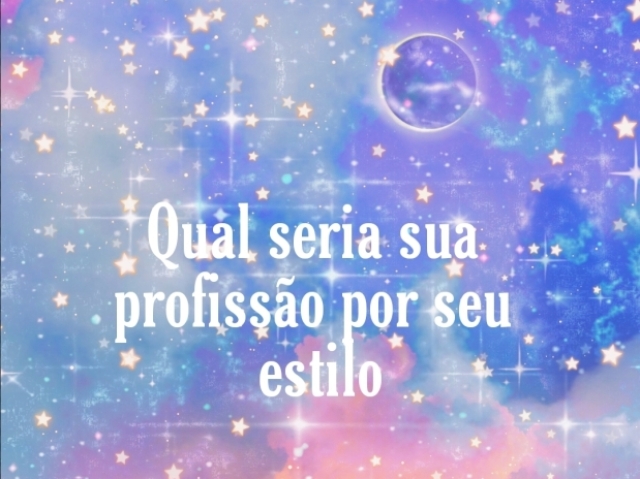 Qual seria sua profissão por seu estilo?