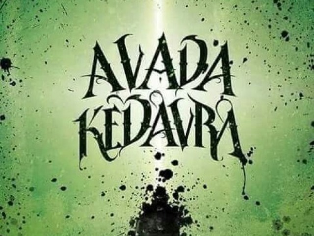 Avada Kedavra, óbvio!