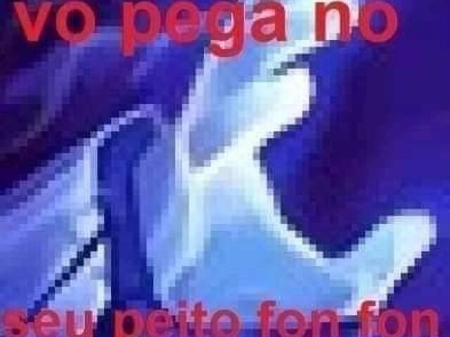 Eu vou pegar no seu peito fon fon