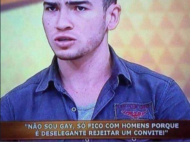 "Não sou gay, só fico com homens porque é deselegante rejeitar um convite!"