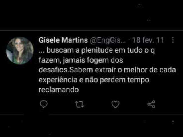 ...buscam a plenitude em tudo o q fazem, jamais fogem dos desafios. Sabem extrair o melhor de cada experiência e não perdem tempo reclamando