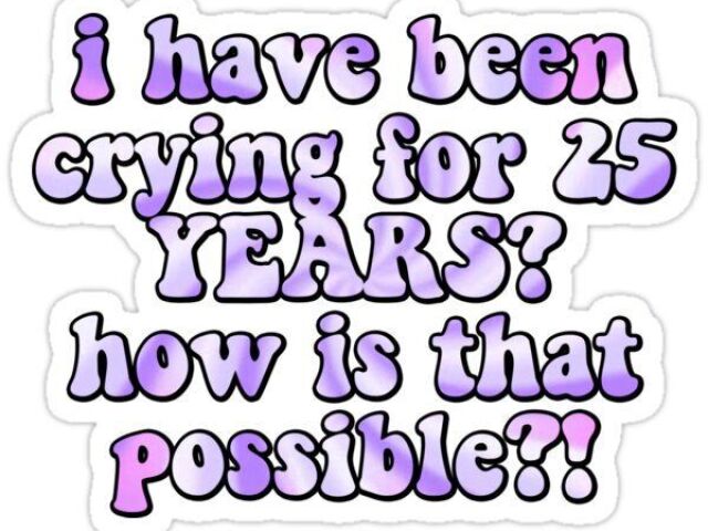 ´´eu fiquei chorando por 25 anos?? Como isso e possivel´´