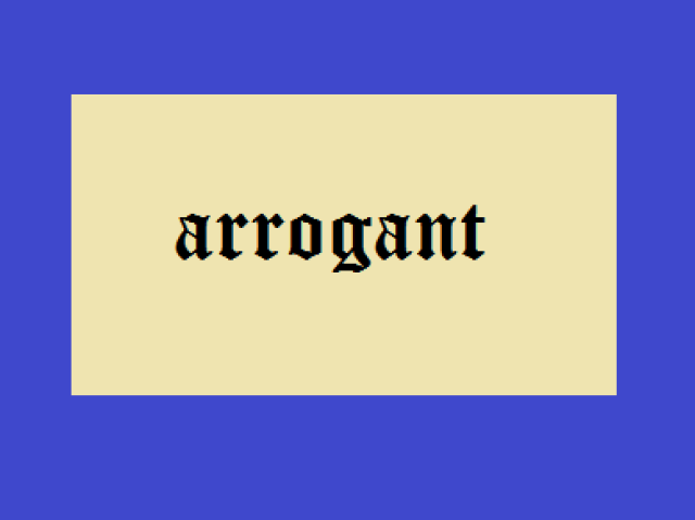 arrogante