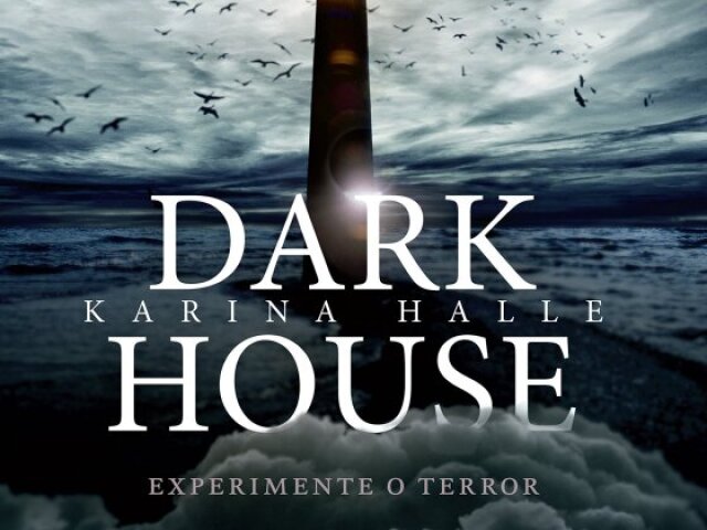 Dark House: Experimente o terror. 
Autora: Karina Halle