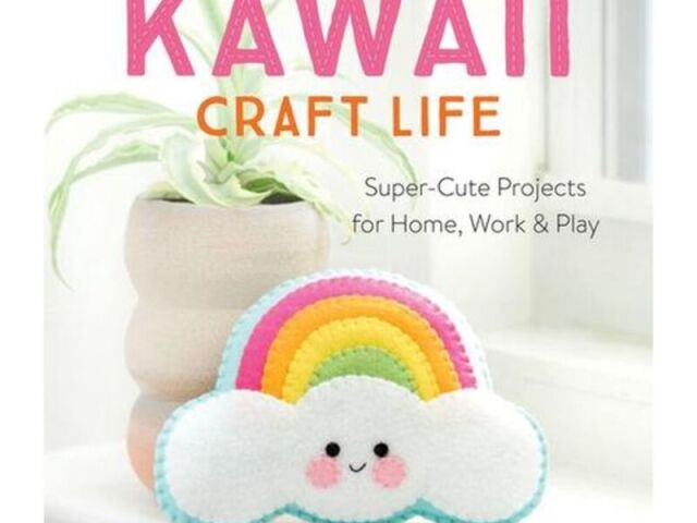 Kawaii: Craft Life, Super-cute projects for home, work & play. Autores: Sosae caetano e Dennis caetano.