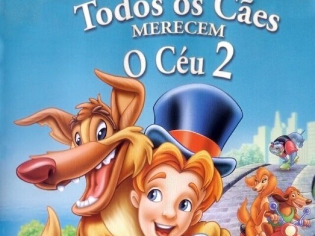 O filme "Todos os cães merecem o céu 2"