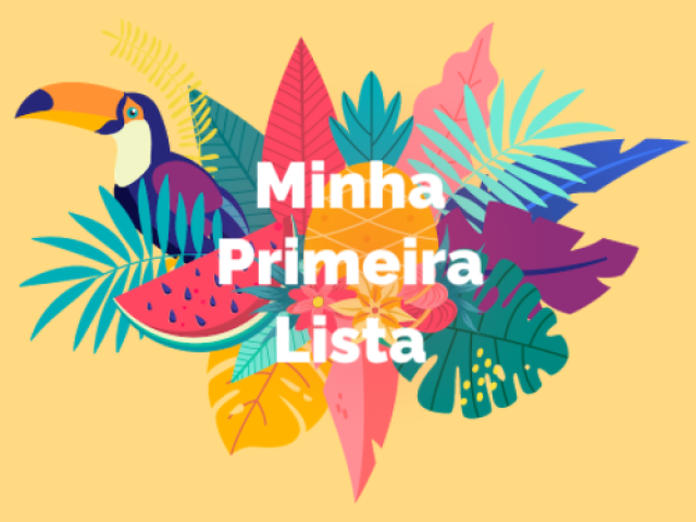 Minha primeira lista