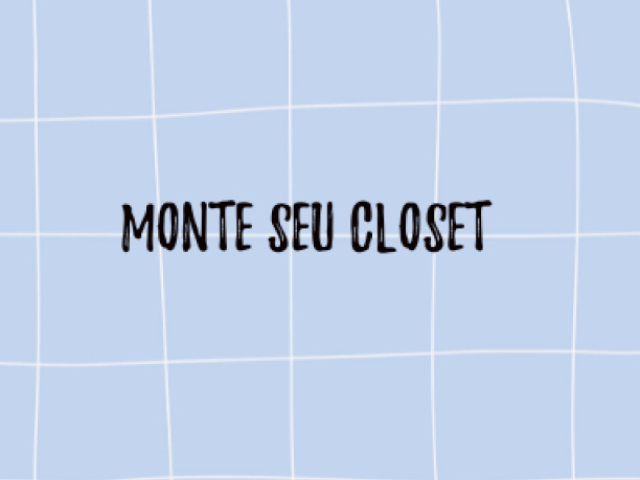 Monte seu closet!