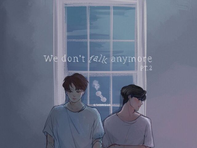 We don't talk anymore- Charlie Puth