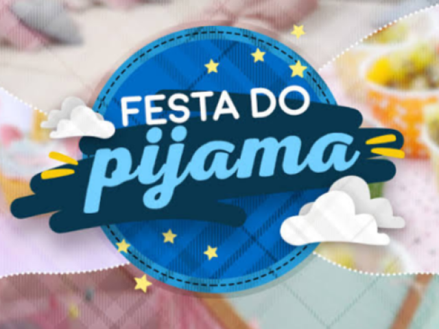 Qual seria sua festa do pijama?