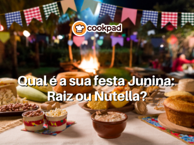 Qual é a sua festa Junina: Raiz ou Nutella?