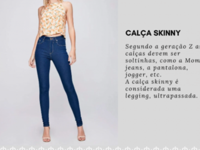 Calça skinny