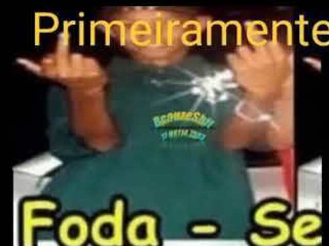 primeiramente foda-se