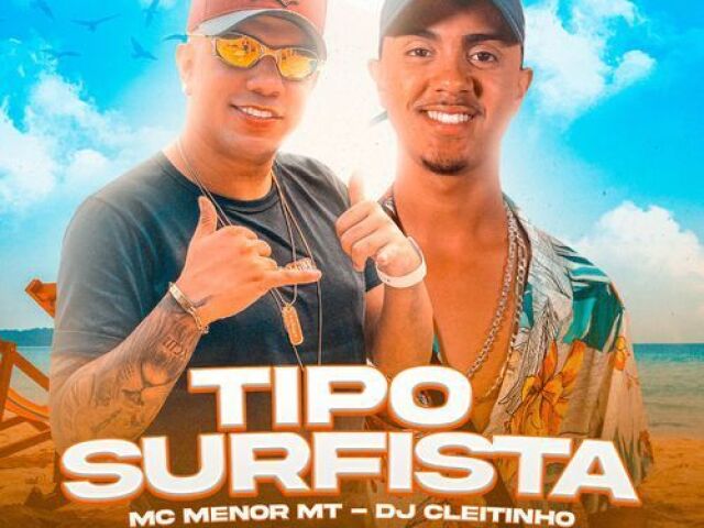 Tipo Surfista - MC Menor MT e DJ Cleitinho