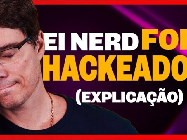 Ei nerd hackeado (explicação)