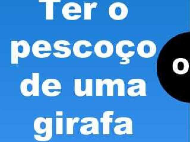 ter o pescoço de uma girafa