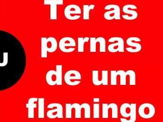 ter as pernas de um flamingo